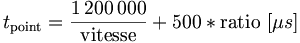 t_\mathrm{point}=\frac{1\,200\,000}{\mathrm{vitesse}}+500 * \mathrm{ratio}\ [\mu s]
